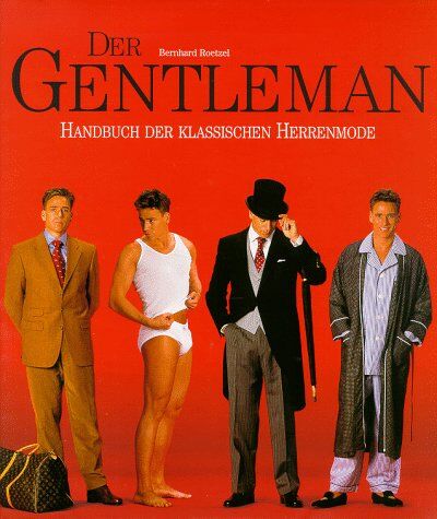 Bernhard Roetzel - Der Gentleman. Handbuch der klassischen Herrenmode (Architectural Guides) - Preis vom 30.09.2026 22:30:23 h