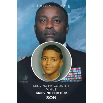 Serving My Country While Grieving for Our Son, Taschenbuch von James Long, Page Publishing