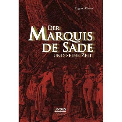 Dühren, E: Marquis de Sade und seine Zeit, Taschenbuch von Eugen Dühren, Severus Verlag, 978-3-86347-582-6
