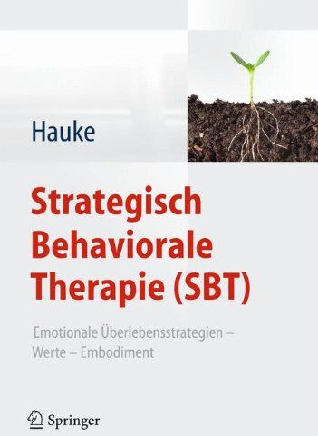 Gernot Hauke - Strategisch Behaviorale Therapie (SBT): Emotionale Überlebensstrategien - Werte - Embodiment - Preis vom 09.10.2026 07:28:09 h
