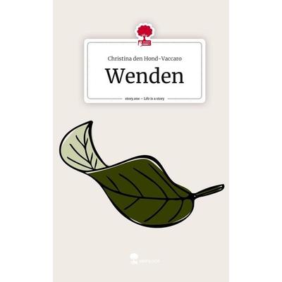 Wenden. Life is a Story - story.one, Gebundene Ausgabe von Christina den Hond-Vaccaro, Story.one publishing, 978-3-7108-5824-6