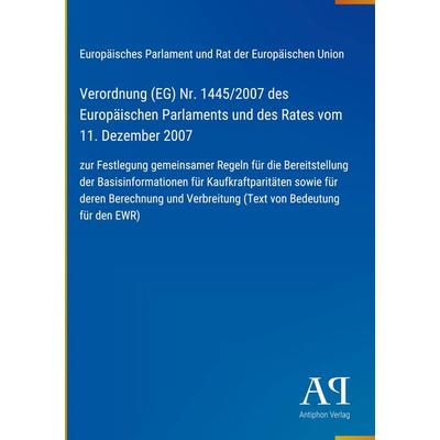 Verordnung (EG) Nr. 1445/2007 des Europäischen Parlaments und des Rates vom 11. Dezember 2007, Gebundene Ausgabe von Europäisches Parlament und Rat