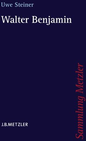Steiner Uwe, Steiner Uwe - Walter Benjamin (Sammlung Metzler) - Preis vom 09.10.2026 07:28:09 h