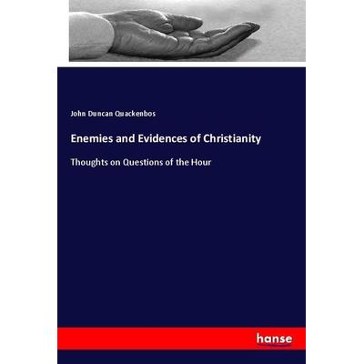 Enemies and Evidences of Christianity, Taschenbuch von John Duncan Quackenbos, Hansebooks, 978-3-337-87627-2