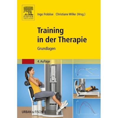 Training in der Therapie - Grundlagen, Taschenbuch von , Urban & Fischer in Elsevier, 978-3-437-47562-7