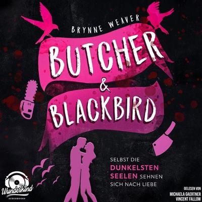 Butcher & Blackbird - Selbst die dunkelsten Seelen sehnen sich nach Liebe - Brynne Weaver, Audio, 9783985711680