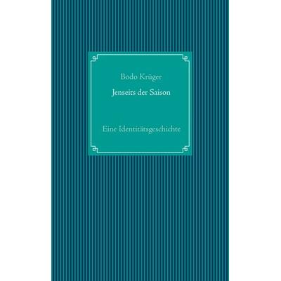 Jenseits der Saison, Taschenbuch von Bodo Krüger, BoD – Books on Demand, 978-3-7534-0253-6