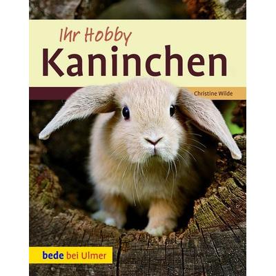 Ihr Hobby Kaninchen, Gebundene Ausgabe von Christine Wilde, Verlag Eugen Ulmer