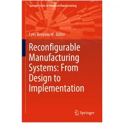 Reconfigurable Manufacturing Systems: From Design to Implementation, Fachbücher von Lyes Benyoucef