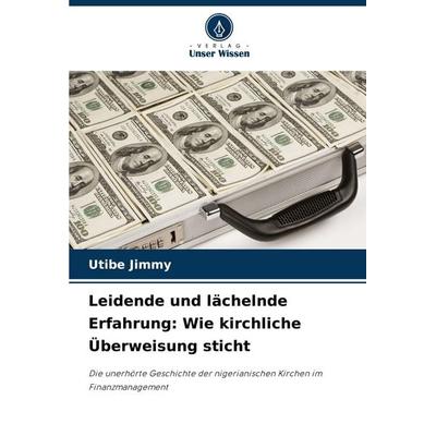 Leidende und lächelnde Erfahrung: Wie kirchliche Überweisung sticht, Taschenbuch von Utibe Jimmy, Verlag Unser Wissen, 978-620-8-57314-0