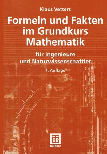 Klaus Vetters - Formeln und Fakten im Grundkurs Mathematik: für Ingenieure und Naturwissenschaftler (Mathematik für Ingenieure und Naturwissenschaftler, Ökonomen und Landwirte) - Preis vom 09.10.2026 07:28:09 h