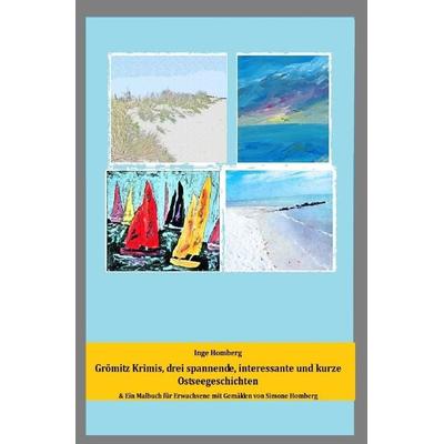 Grömitz Krimis, drei spannende, interessante und kurze Ostseegeschichten, Taschenbuch von Inge Homberg, Epubli, 978-3-7565-3930-7