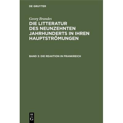 Die Reaktion in Frankreich, Gebundene Ausgabe von Georg Brandes, De Gruyter, 978-3-11-236397-3