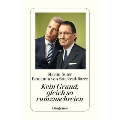 Kein Grund, gleich so rumzuschreien, Taschenbuch von Martin Suter,Benjamin von Stuckrad-Barre, Diogenes, 978-3-257-24841-8