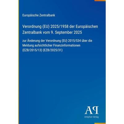 Verordnung (EU) 2025/1958 der Europäischen Zentralbank vom 9. September 2025, Gebundene Ausgabe von Europäische Zentralbank, Antiphon Verlag,