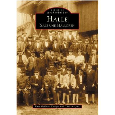 Halle, Taschenbuch von Uwe Meissner,Rüdiger Just,Christine Just, Sutton, 978-3-89702-537-0