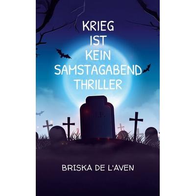 Krieg ist kein Samstagabend Thriller, Taschenbuch von Briska De L'Aven; Meyer-Simon, Brigitte, 978-3-930965-61-8