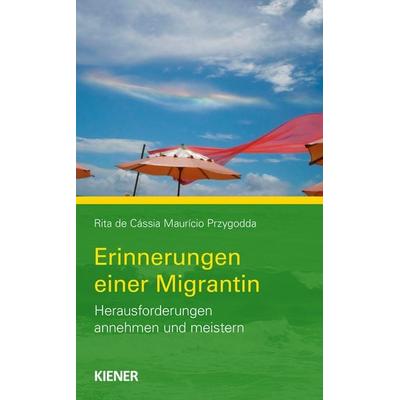 Erinnerungen einer Migrantin, Taschenbuch von Rita Przygodda, Kiener, 978-3-948442-40-8
