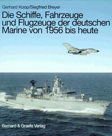 Gerhard Koop - Die Schiffe, Fahrzeuge und Flugzeuge der deutschen Marine von 1956 bis heute - Preis vom 10.10.2026 11:48:34 h