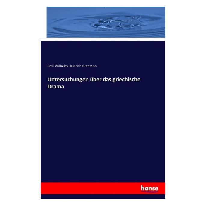 Hansebooks Untersuchungen über das griechische Drama (Deutsch, Softcover, Emil Wilhelm Heinrich Brentano) (55854425)