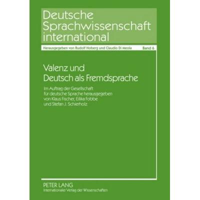 Valenz und Deutsch als Fremdsprache, Taschenbuch von Klaus /Fobbe, Eilika /Schierholz, Stefan J. v. Fischer, Peter Lang GmbH, Internationaler Verlag