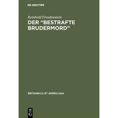 Der “Bestrafte Brudermord”, Gebundene Ausgabe von Reinhold Freudenstein, De Gruyter Mouton, 978-3-11-098304-3