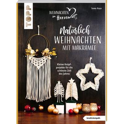 Natürlich Weihnachten mit Makramee (kreativ.kompakt.), Taschenbuch von Sema Kaya, Frechverlag GmbH, 978-3-7358-5042-3
