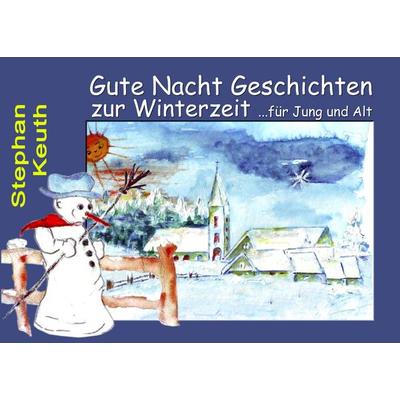 Gute Nacht Geschichten zur Winterzeit, Taschenbuch von Stephan Keuth, BoD – Books on Demand, 978-3-7412-9303-0