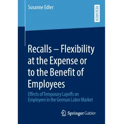 Recalls - Flexibility at the Expense or to the Benefit of Employees, Fachbücher von Susanne Edler