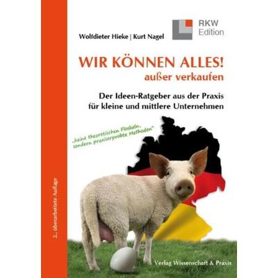 WIR KÖNNEN ALLES! außer verkaufen., Taschenbuch von Wolfdieter Hieke,Kurt Nagel, Verlag Wissenschaft & Praxis, 978-3-89673-588-1