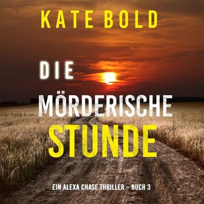 Die mörderische Stunde (Ein Alexa Chase Thriller – Buch 3) - Kate Bold, Audio, 9781094342016