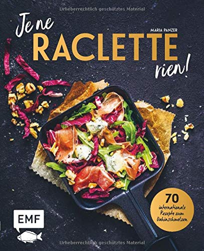 Maria Panzer - Je ne RACLETTE rien!: 70 internationale Rezepte zum Dahinschmelzen - Preis vom 02.10.2026 23:42:20 h