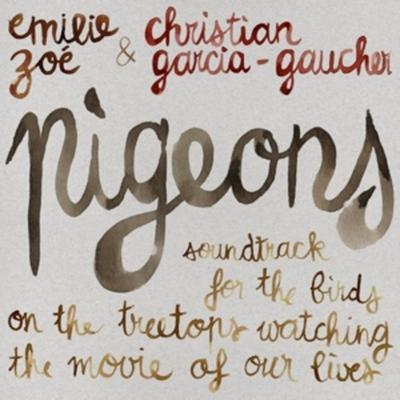 Zoe, E: Pigeons: Soundtrack For The Birds On The Treetops - Emilie Zoe,Christian Garcia-Gaucher, CD