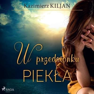 W przedsionku piekła - Kazimierz Kiljan, Audio, 9788726942903