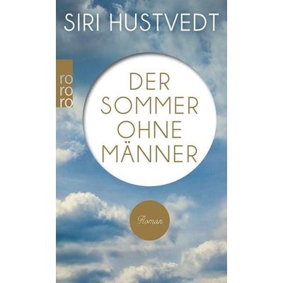 Der Sommer ohne Männer, Taschenbuch von Siri Hustvedt, Rowohlt Taschenbuch, 978-3-499-25586-1