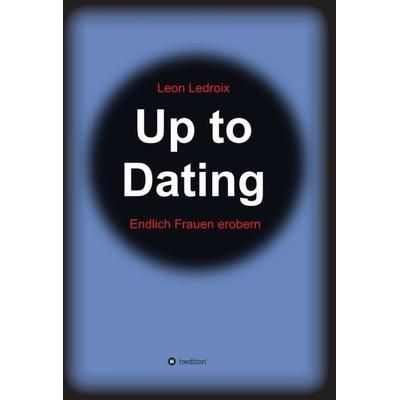 Up to Dating, Gebundene Ausgabe von Leon Ledroix, Tredition, 978-3-347-18146-5