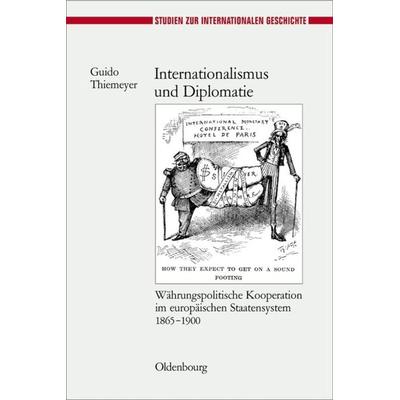 Internationalismus und Diplomatie, Gebundene Ausgabe von Guido Thiemeyer, De Gruyter Oldenbourg, 978-3-486-58431-8