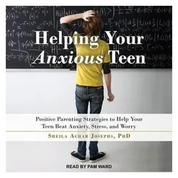 Helping Your Anxious Teen Lib/E, Hörbücher von Sheila Achar Josephs