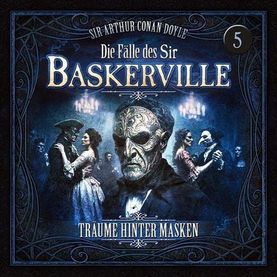 Die Fälle des Sir Baskerville - Folge 5: Träume hinter Masken - Silke Walter,Arthur Conan Doyle, Audio, 9783694400929