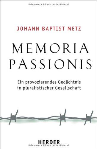 Metz, Johann Baptist - Memoria passionis: Ein provozierendes Gedächtnis in pluralistischer Gesellschaft - Preis vom 17.10.2026 19:25:27 h
