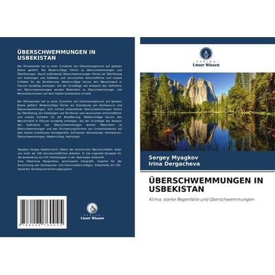 Überschwemmungen in Usbekistan, Taschenbuch von Sergey Myagkov,Irina Dergacheva, Verlag Unser Wissen, 978-620-8-76004-5