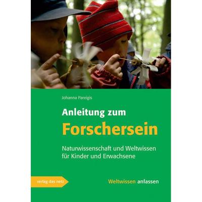 Anleitung zum Forschersein, Taschenbuch von Johanna Pareigis, Verlag das Netz, 978-3-937785-71-4