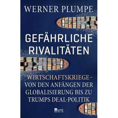 Gefährliche Rivalitäten, Gebundene Ausgabe von Werner Plumpe, Rowohlt Berlin, 978-3-7371-0216-2