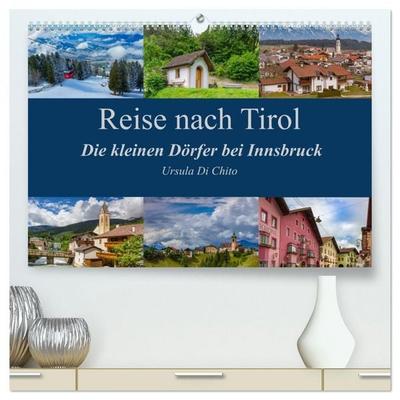 Reise nach Tirol - Die kleinen Dörfer bei Innsbruck (hochwertiger Premium Wandkalender 2026 DIN A2 quer), Kunstdruck in Hochglanz
