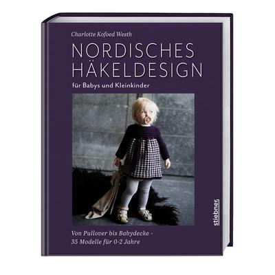 Nordisches Häkeldesign für Babys und Kleinkinder, Gebundene Ausgabe von Charlotte ( Kofoed Westh, Stiebner, 978-3-8307-2173-4