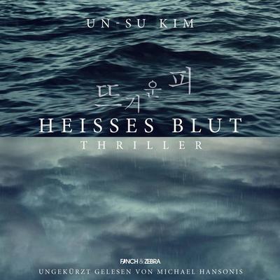 Heisses Blut (ungekürzte Lesung) - Un-su Kim, Audio, 4251888716156