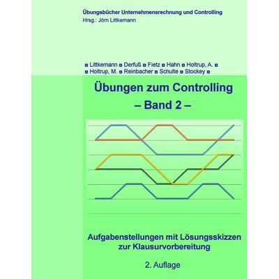 Übungen zum Controlling - Band 2, Taschenbuch von Jörn Littkemann,Klaus Derfuss,Axel Fietz,Thomas Hahn,Anja Holtrup, BoD – Books on Demand,
