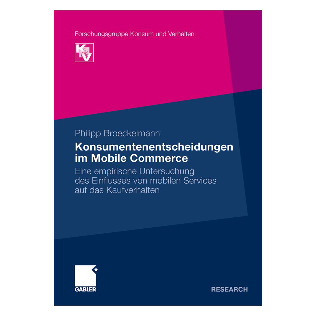 Gabler Konsumentenentscheidungen im Mobile Commerce (Deutsch, Softcover, Philipp Broeckelmann) (55254828)