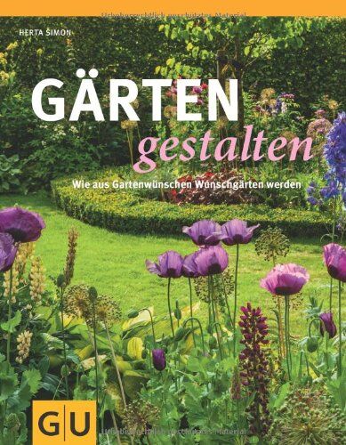 Herta Simon - Gärten gestalten: Wie aus Gartenwünschen Wunschgärten werden (GU Garten Extra) - Preis vom 13.10.2026 19:28:25 h