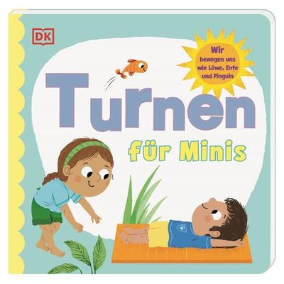 Turnen für Minis, Gebundene Ausgabe von Radzi Chinyanganya, DK Verlag Dorling Kindersley, 978-3-8310-4880-9